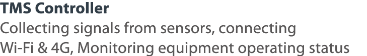 TMS Controller Collecting signals from sensors, connecting  Wi-Fi & 4G, Monitoring equipment operating status