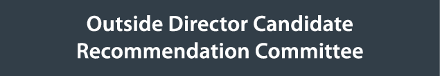 Outside Director Candidate Recommendation Committee