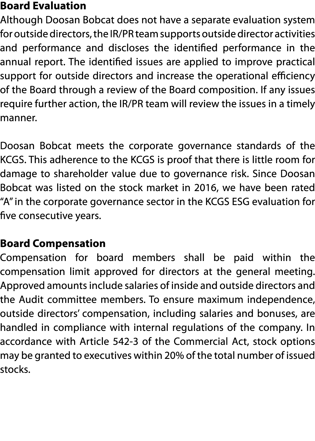 Board Evaluation Although Doosan Bobcat does not have a separate evaluation system for outside directors, the IR PR t   