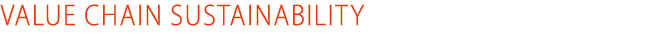 VALUE CHAIN SUSTAINABILITY 