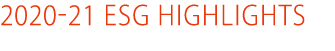 2020-21 ESG HIGHLIGHTS